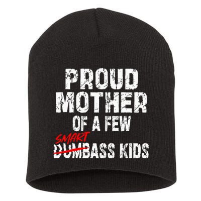 Proud Mother Of A Few Smartass Short Acrylic Beanie