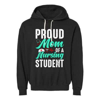 Proud Mom Of A Nursing Student Future Rn Daughter Nurses Mom Funny Gift Garment-Dyed Fleece Hoodie