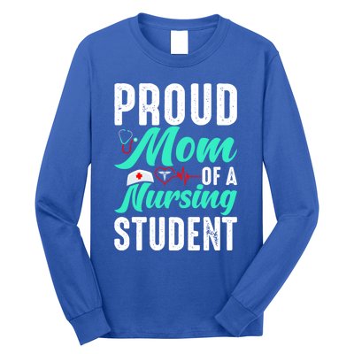 Proud Mom Of A Nursing Student Future Rn Daughter Nurses Mom Funny Gift Long Sleeve Shirt