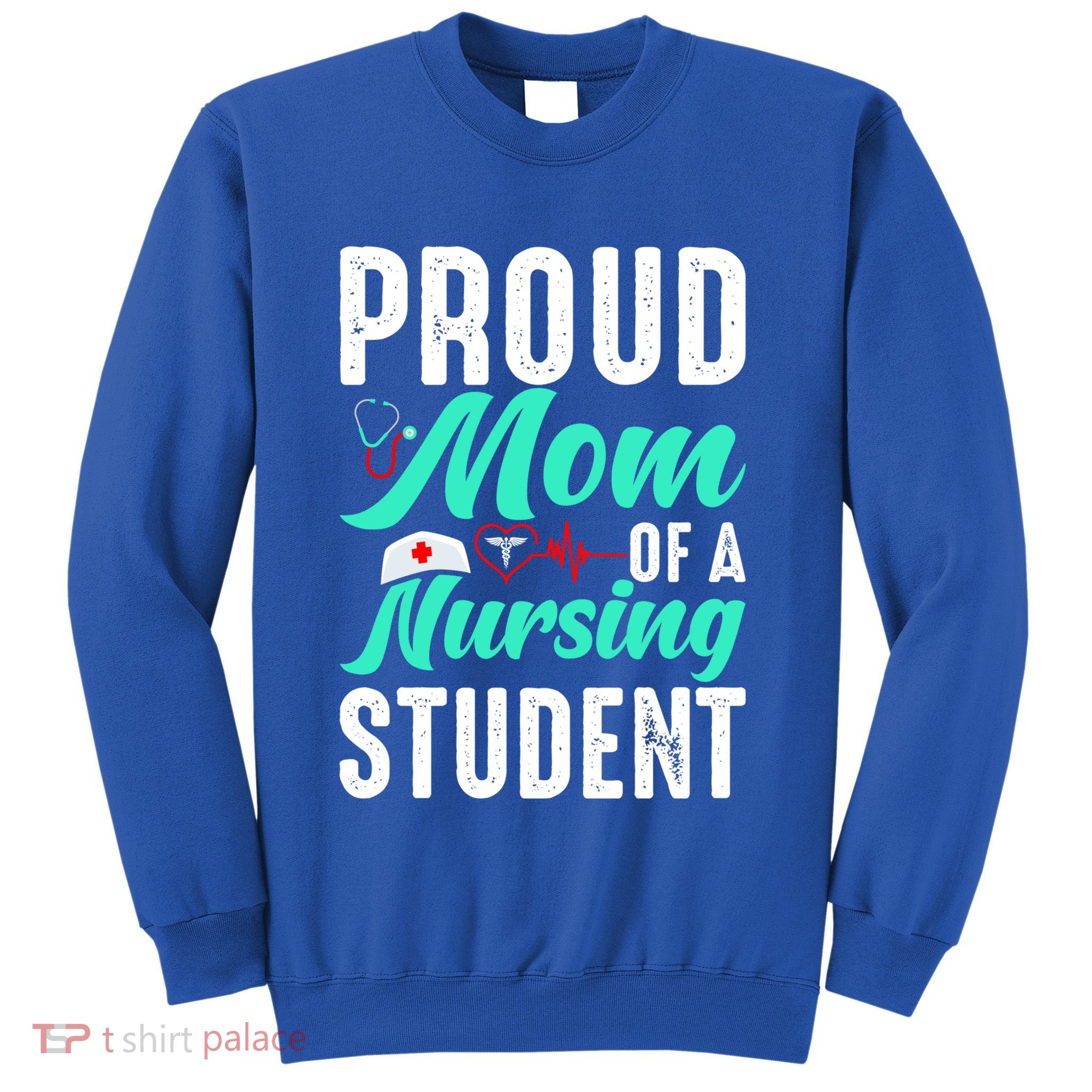 Proud Mom Of A Nursing Student Future Rn Daughter Nurses Mom Funny Gift Sweatshirt