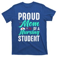 Proud Mom Of A Nursing Student Future Rn Daughter Nurses Mom Funny Gift T-Shirt