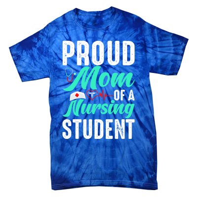 Proud Mom Of A Nursing Student Future Rn Daughter Nurses Mom Funny Gift Tie-Dye T-Shirt