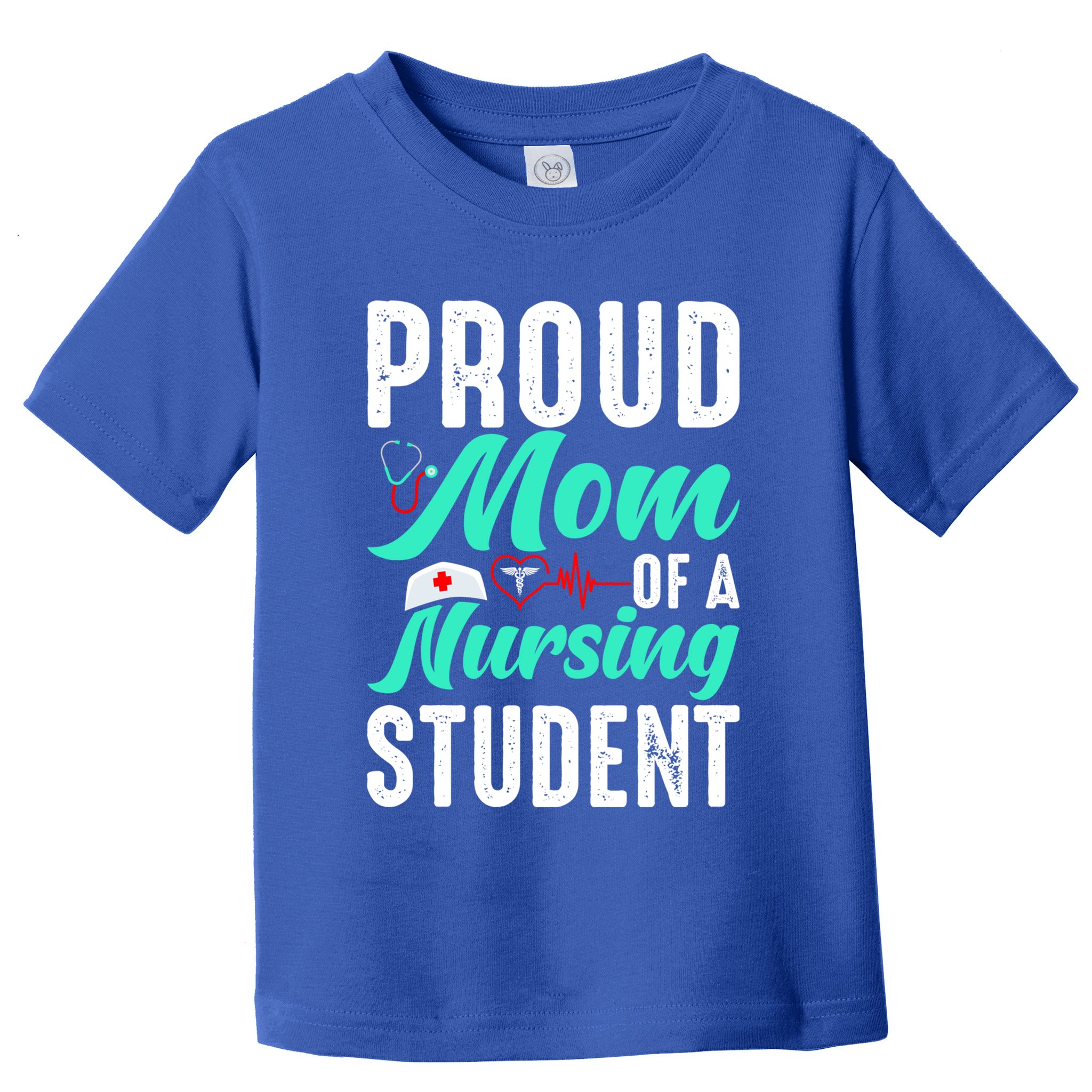 Proud Mom Of A Nursing Student Future Rn Daughter Nurses Mom Funny Gift Toddler T-Shirt