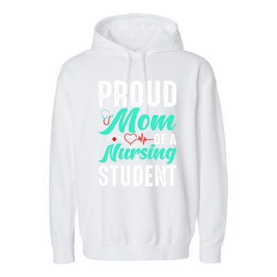 Proud Mom Of A Nursing Student Future Rn Daughter Nurses Mom Funny Gift Garment-Dyed Fleece Hoodie