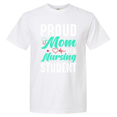 Proud Mom Of A Nursing Student Future Rn Daughter Nurses Mom Funny Gift Garment-Dyed Heavyweight T-Shirt