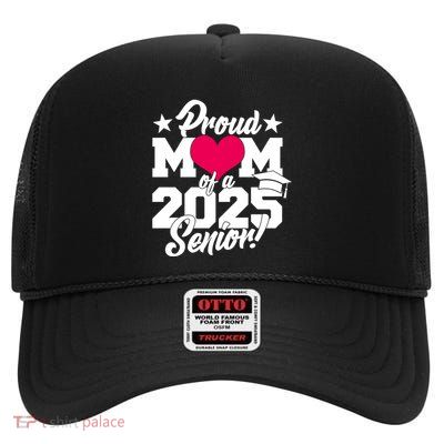 Proud Mom Of A 2025 Senior Grad High Crown Mesh Back Trucker Hat