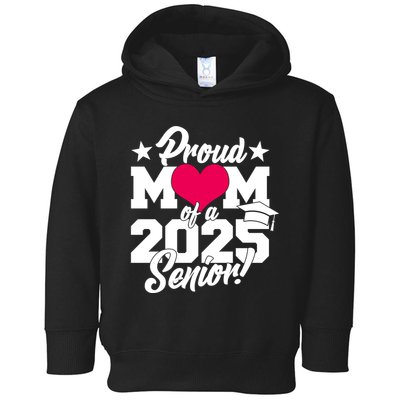 Proud Mom Of A 2025 Senior Grad Toddler Hoodie