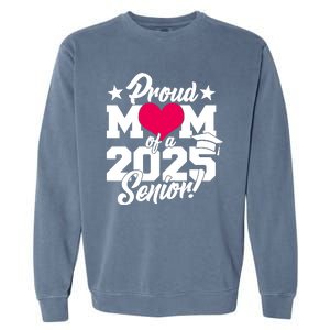 Proud Mom Of A 2025 Senior Grad Garment-Dyed Sweatshirt