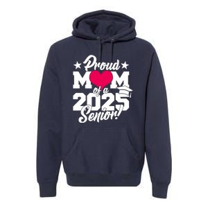 Proud Mom Of A 2025 Senior Grad Premium Hoodie