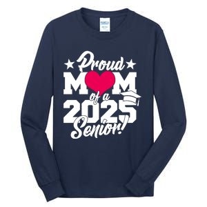 Proud Mom Of A 2025 Senior Grad Tall Long Sleeve T-Shirt