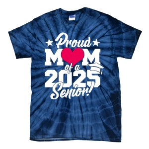 Proud Mom Of A 2025 Senior Grad Tie-Dye T-Shirt