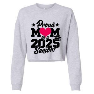 Proud Mom Of A 2025 Senior Grad Cropped Pullover Crew