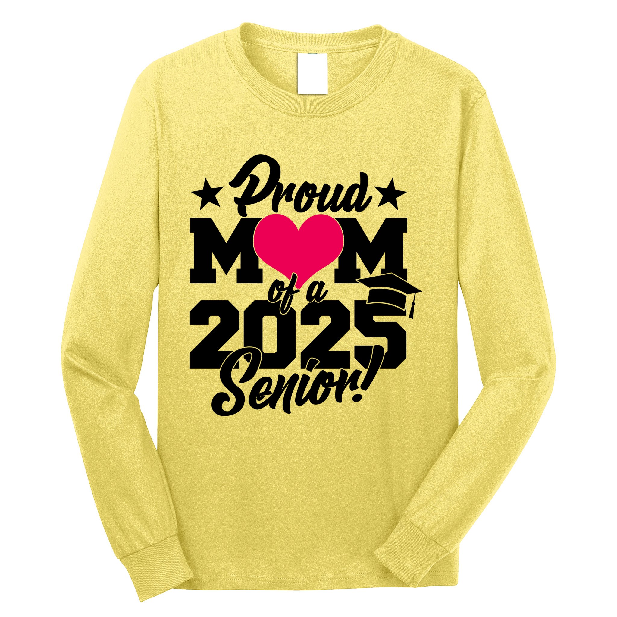 Proud Mom Of A 2025 Senior Grad Long Sleeve Shirt
