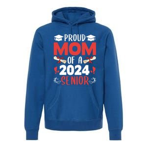 Proud Mom Of A 2024 Senior Cute Gift Graduation 2024 Mommy Gift Cute Gift Premium Hoodie