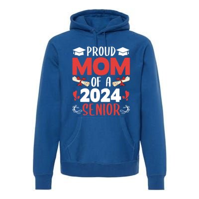 Proud Mom Of A 2024 Senior Cute Gift Graduation 2024 Mommy Gift Cute Gift Premium Hoodie