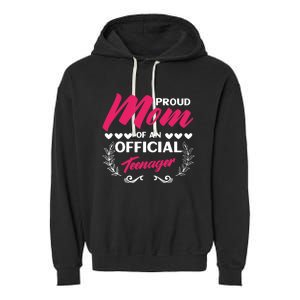 Proud Mom Of An Official Teenager 13th Birthday Party Garment-Dyed Fleece Hoodie