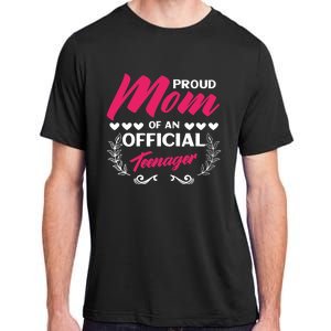 Proud Mom Of An Official Teenager 13th Birthday Party Adult ChromaSoft Performance T-Shirt