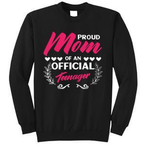 Proud Mom Of An Official Teenager 13th Birthday Party Tall Sweatshirt