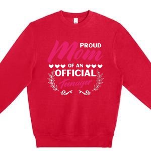 Proud Mom Of An Official Teenager 13th Birthday Party Premium Crewneck Sweatshirt