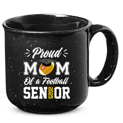 Proud Mom Of A Football Senior 2025 Mom Graduation Funny Gift Meaningful Gift 15oz Campfire Ceramic Mug