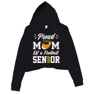 Proud Mom Of A Football Senior 2025 Mom Graduation Funny Gift Meaningful Gift Crop Fleece Hoodie