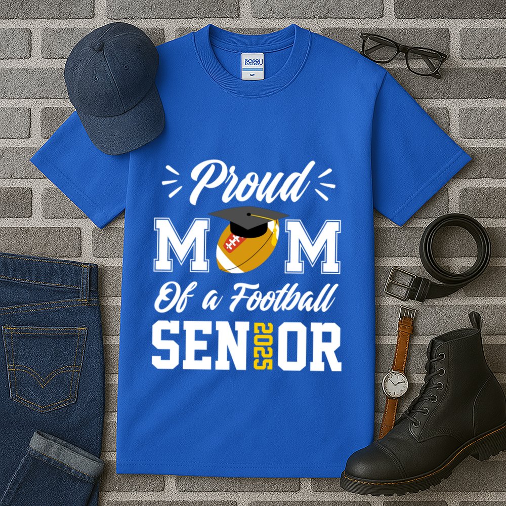 Proud Mom Of A Football Senior 2025 Mom Graduation Funny Gift Meaningful Gift Tall T-Shirt