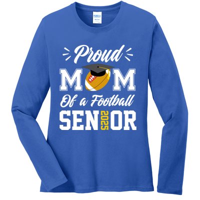 Proud Mom Of A Football Senior 2025 Mom Graduation Funny Gift Meaningful Gift Ladies Long Sleeve Shirt