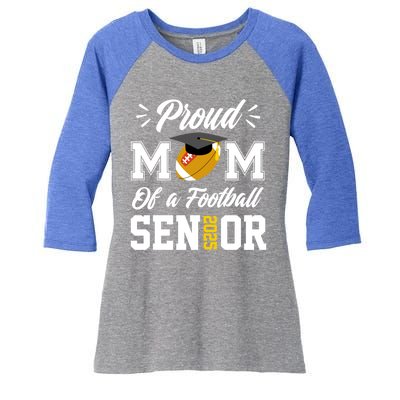 Proud Mom Of A Football Senior 2025 Mom Graduation Funny Gift Meaningful Gift Women's Tri-Blend 3/4-Sleeve Raglan Shirt