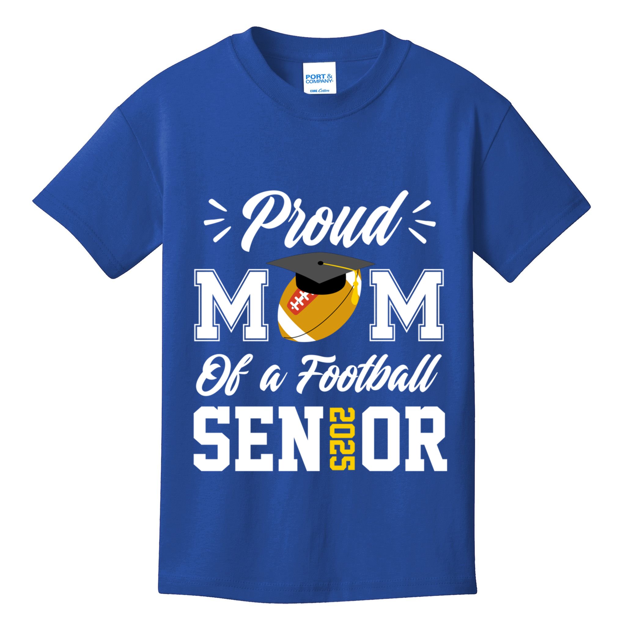 Proud Mom Of A Football Senior 2025 Mom Graduation Funny Gift Meaningful Gift Kids T-Shirt