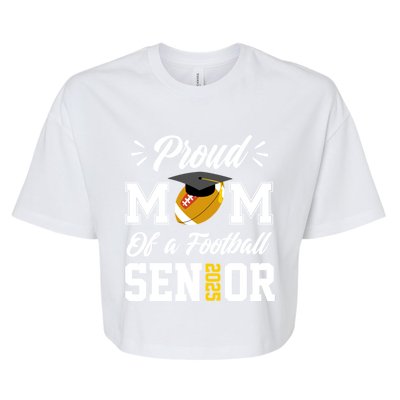 Proud Mom Of A Football Senior 2025 Mom Graduation Funny Gift Meaningful Gift Bella+Canvas Jersey Crop Tee