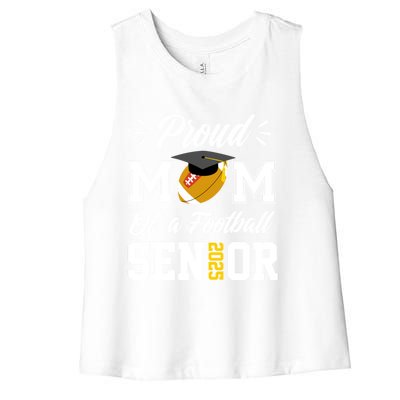 Proud Mom Of A Football Senior 2025 Mom Graduation Funny Gift Meaningful Gift Women's Racerback Cropped Tank