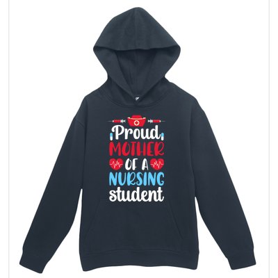 Proud Mother Of A Nursing Student Mom Future Nurse Mom Cool Gift Urban Pullover Hoodie