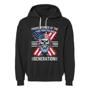 Proud Member Of The Fuck Your Feelings Generation X Garment-Dyed Fleece Hoodie