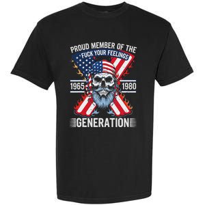 Proud Member Of The Fuck Your Feelings Generation X Garment-Dyed Heavyweight T-Shirt