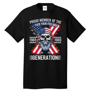 Proud Member Of The Fuck Your Feelings Generation X Tall T-Shirt