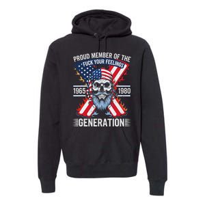 Proud Member Of The Fuck Your Feelings Generation X Premium Hoodie