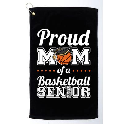 Proud Mom Of A Basketball Senior 2025 Gift Golf Towel