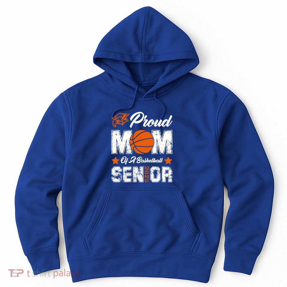 Proud Mom Of A Basketball Senior Class Of 2025 Graduation Cool Gift Hoodie