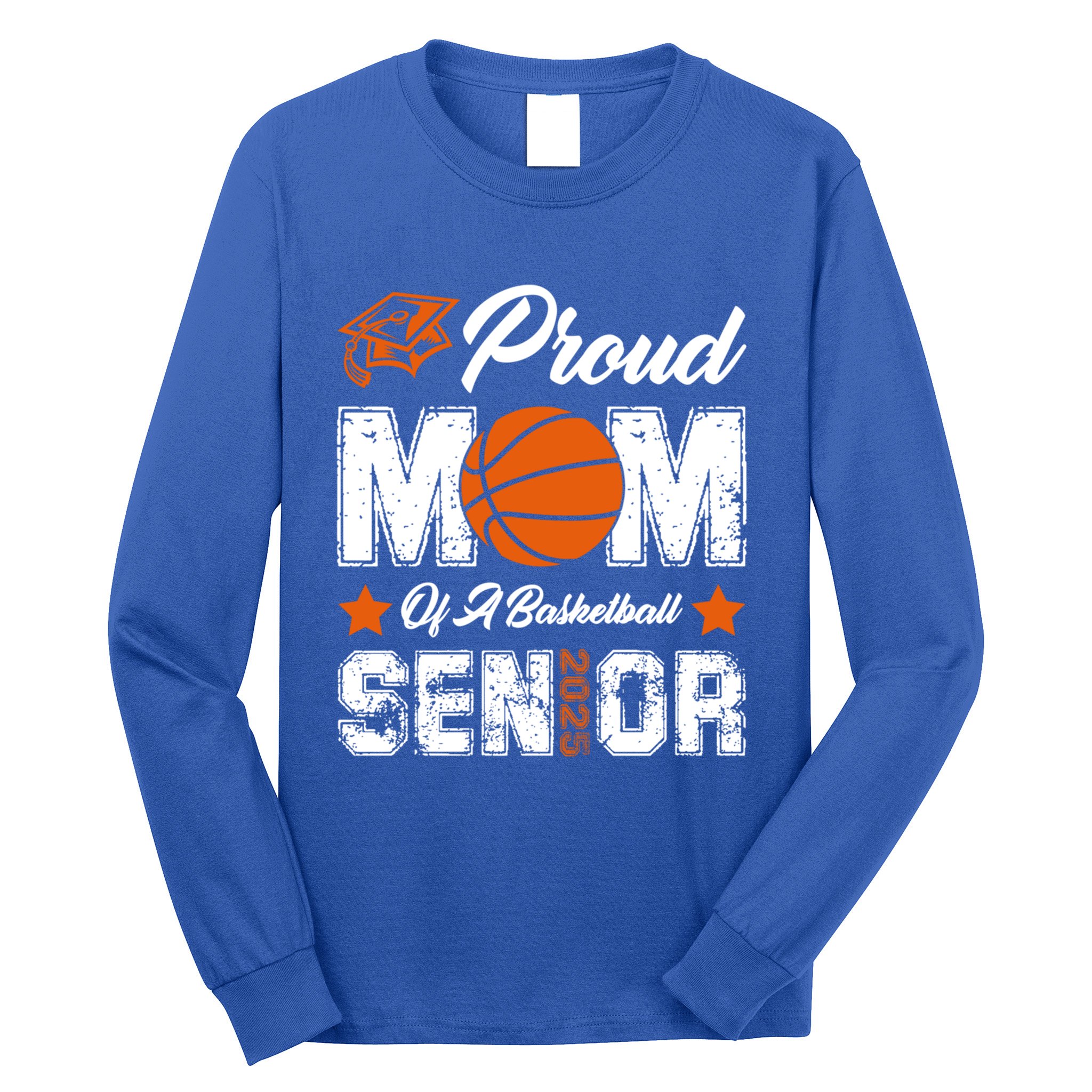 Proud Mom Of A Basketball Senior Class Of 2025 Graduation Cool Gift Long Sleeve Shirt