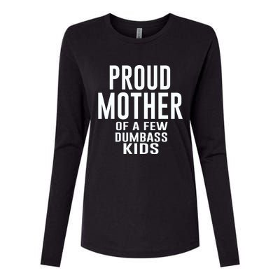 Proud Mother Of A Few Dumbass Kids Womens Cotton Relaxed Long Sleeve T-Shirt