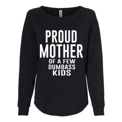 Proud Mother Of A Few Dumbass Kids Womens California Wash Sweatshirt