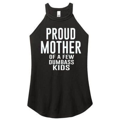 Proud Mother Of A Few Dumbass Kids Women’s Perfect Tri Rocker Tank