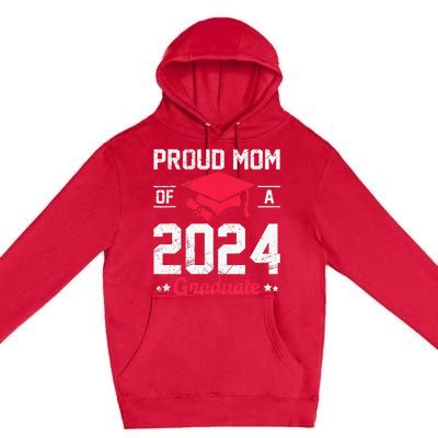 Proud Mom Of A Class Of 2024 Graduate Senior Premium Pullover Hoodie