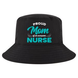 Proud Mom Of An Awesome Nurse Mom Of A Nurse Cute Gift Cool Comfort Performance Bucket Hat