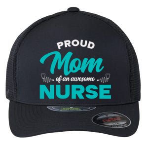 Proud Mom Of An Awesome Nurse Mom Of A Nurse Cute Gift Flexfit Unipanel Trucker Cap