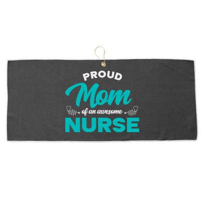 Proud Mom Of An Awesome Nurse Mom Of A Nurse Cute Gift Large Microfiber Waffle Golf Towel