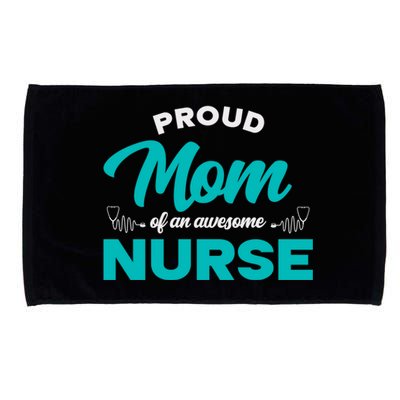 Proud Mom Of An Awesome Nurse Mom Of A Nurse Cute Gift Microfiber Hand Towel