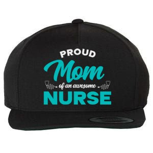 Proud Mom Of An Awesome Nurse Mom Of A Nurse Cute Gift Wool Snapback Cap