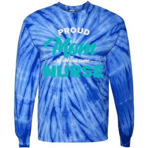 Proud Mom Of An Awesome Nurse Mom Of A Nurse Cute Gift Tie-Dye Long Sleeve Shirt