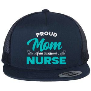 Proud Mom Of An Awesome Nurse Mom Of A Nurse Cute Gift Flat Bill Trucker Hat